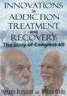 Innovations in Addiction Treatment and Recovery: The Story of Congress 60